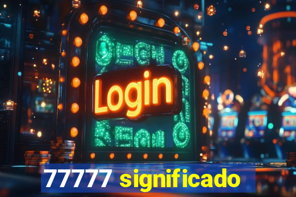 77777 significado